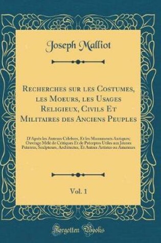 Cover of Recherches Sur Les Costumes, Les Moeurs, Les Usages Religieux, Civils Et Militaires Des Anciens Peuples, Vol. 1