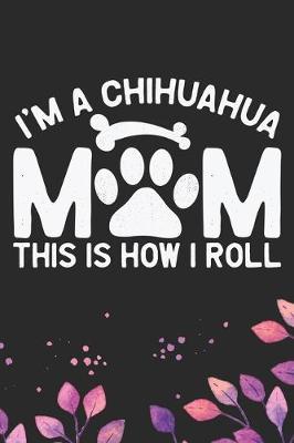 Book cover for I'm A Chihuahua Mom This Is How I Roll