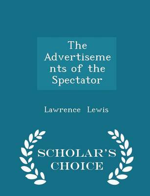 Book cover for The Advertisements of the Spectator - Scholar's Choice Edition