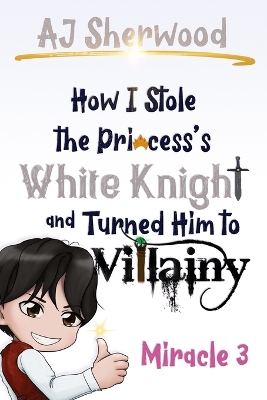 Book cover for How I Stole the Princess's White Knight and Turned Him to Villainy