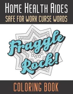 Book cover for Home Health Aides Safe For Work Curse Words Coloring Book