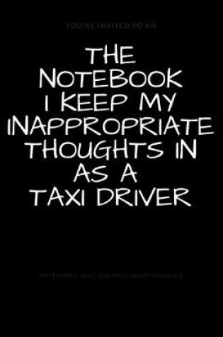 Cover of The Notebook I Keep My Inappropriate Thoughts In As A Taxi Driver