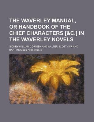 Book cover for The Waverley Manual, or Handbook of the Chief Characters [&C.] in the Waverley Novels