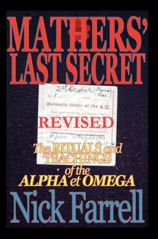 Cover of Mathers' Last Secret REVISED - The Rituals and Teachings of the Alpha Et Omega - Limited Hardbound Edition