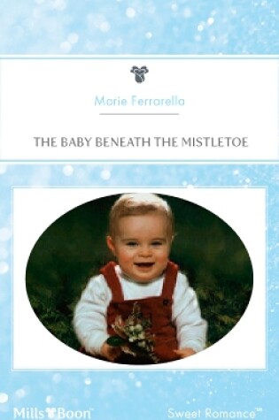 Cover of The Baby Beneath The Mistletoe