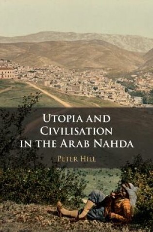 Cover of Utopia and Civilisation in the Arab Nahda
