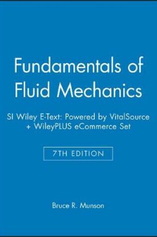 Cover of Fundamentals of Fluid Mechanics, 7e Si Wiley E-Text: Powered by Vitalsource + Wileyplus Ecommerce Set