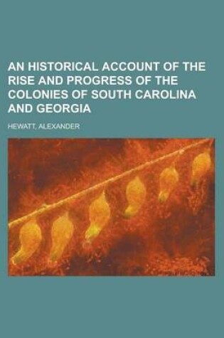 Cover of An Historical Account of the Rise and Progress of the Colonies of South Carolina and Georgia