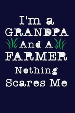 Cover of I'm a Grandpa And A Farmer Nothing Scares Me