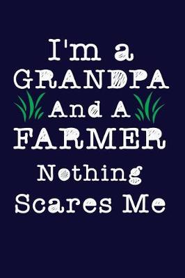 Book cover for I'm a Grandpa And A Farmer Nothing Scares Me