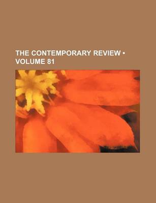 Book cover for The Contemporary Review (Volume 81)