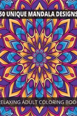 Cover of 50 Unique Mandalas Relaxing Adult Coloring Book