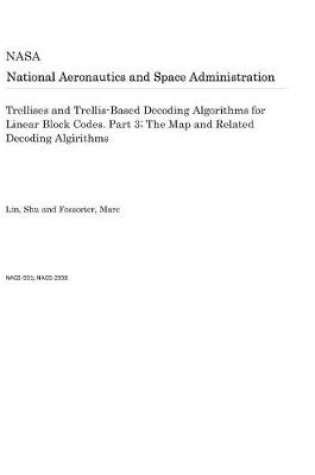 Cover of Trellises and Trellis-Based Decoding Algorithms for Linear Block Codes. Part 3; The Map and Related Decoding Algirithms