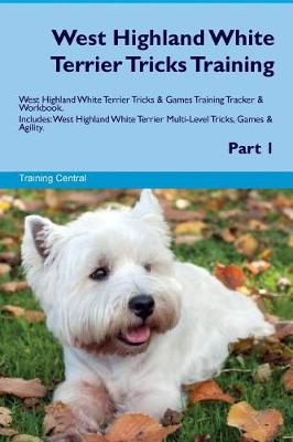 Book cover for West Highland White Terrier Tricks Training West Highland White Terrier Tricks & Games Training Tracker & Workbook. Includes