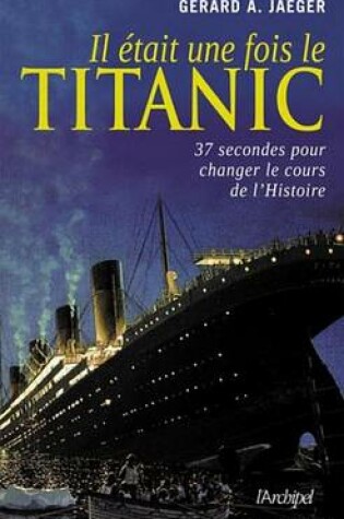 Cover of Il Etait Une Fois Le Titanic