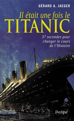 Book cover for Il Etait Une Fois Le Titanic