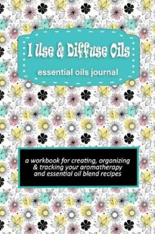 Cover of I Use & Diffuse Oils