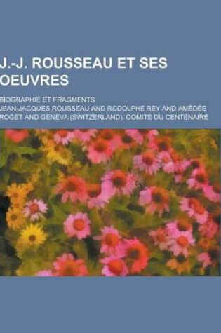 Cover of J.-J. Rousseau Et Ses Oeuvres; Biographie Et Fragments