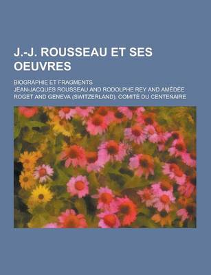Book cover for J.-J. Rousseau Et Ses Oeuvres; Biographie Et Fragments