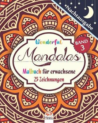 Book cover for Wonderful Mandalas 3 - Nachtausgabe - Malbuch fur Erwachsene