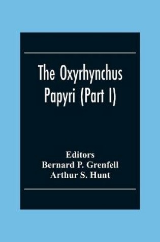 Cover of The Oxyrhynchus Papyri (Part I)