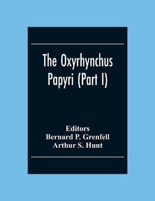 Book cover for The Oxyrhynchus Papyri (Part I)