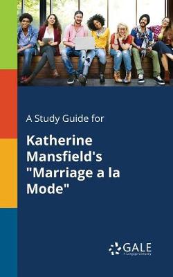 Book cover for A Study Guide for Katherine Mansfield's Marriage a la Mode