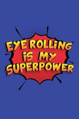 Book cover for Eye Rolling Is My Superpower