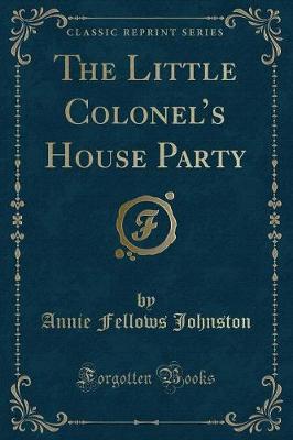 Book cover for The Little Colonel's House Party (Classic Reprint)