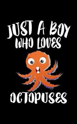 Book cover for Just A Boy Who Loves Octopuses