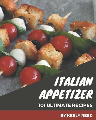Book cover for 101 Ultimate Italian Appetizer Recipes