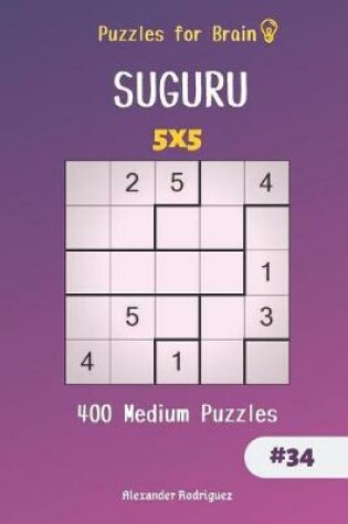 Cover of Puzzles for Brain - 400 Suguru Medium Puzzles 5x5 vol.34