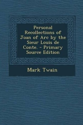 Cover of Personal Recollections of Joan of Arc by the Sieur Louis de Conte.