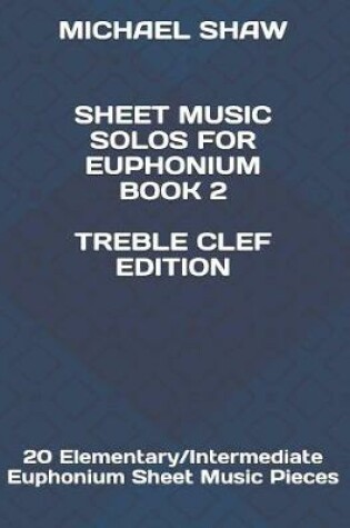 Cover of Sheet Music Solos For Euphonium Book 2 Treble Clef Edition