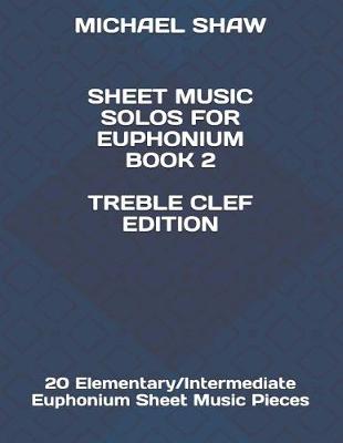 Book cover for Sheet Music Solos For Euphonium Book 2 Treble Clef Edition