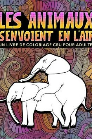 Cover of Les animaux s'envoient en l'air