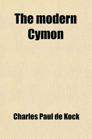 Cover of The Modern Cymon, from the Jean of C. Paul de Kock (Volume 1)