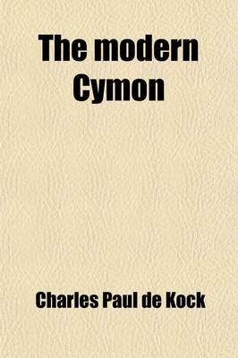 Book cover for The Modern Cymon, from the Jean of C. Paul de Kock (Volume 1)