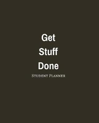 Cover of 2017-2018 Student Planner Get Stuff Done