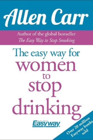 Cover of The Easy Way for Women to Stop Drinking