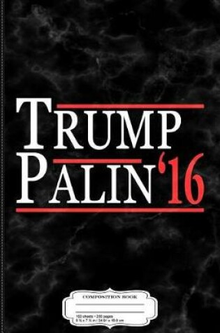 Cover of Donald Trump and Sarah Palin 2016 Composition Notebook