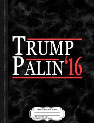 Book cover for Donald Trump and Sarah Palin 2016 Composition Notebook