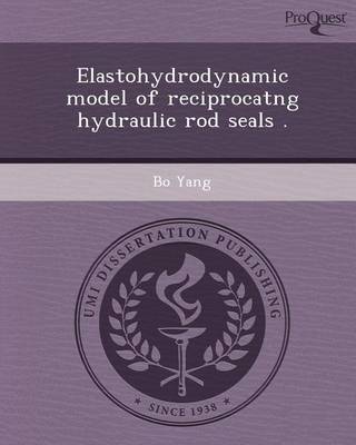 Book cover for Elastohydrodynamic Model of Reciprocatng Hydraulic Rod Seals