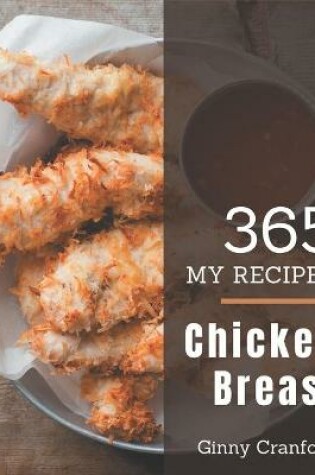 Cover of My 365 Chicken Breast Recipes