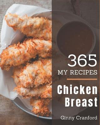 Book cover for My 365 Chicken Breast Recipes