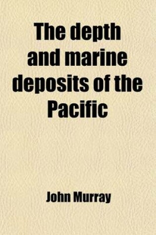 Cover of The Depth and Marine Deposits of the Pacific (Volume 38)