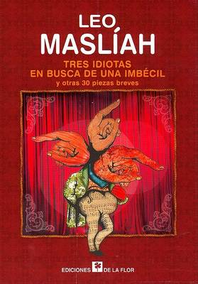 Book cover for Tres Idiotas En Busca de Una Imbecil y 30 Piezas Mas Breves