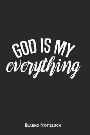 Cover of God is my everything Blanko Notizbuch