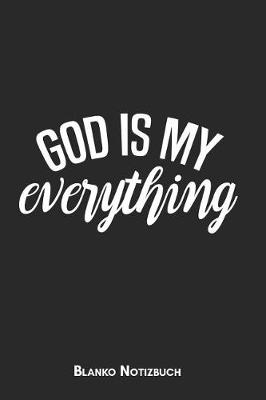 Book cover for God is my everything Blanko Notizbuch