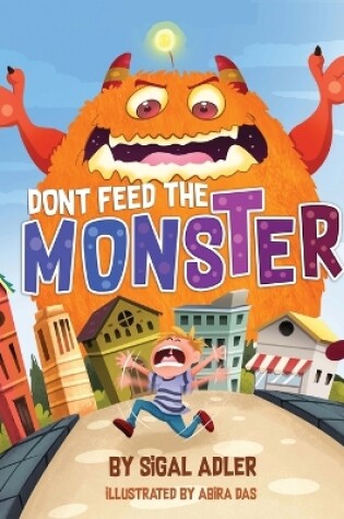 Cover of Don't Feed the Monster!